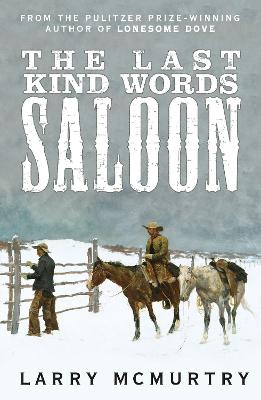 The Last Kind Words Saloon - McMurtry, Larry