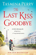The Last Kiss Goodbye: From the bestselling author, the spellbinding story of an old secret and a journey to Paris