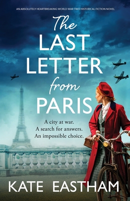 The Last Letter from Paris: An absolutely heartbreaking World War Two historical fiction novel - Eastham, Kate