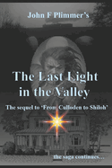 The Last Light in the Valley: The sequel to 'From Culloden to Shiloh'