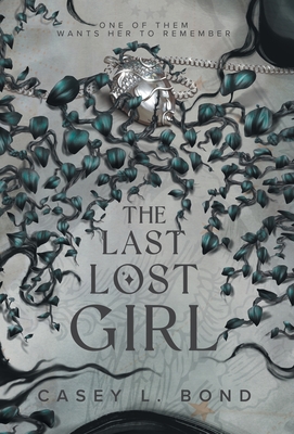 The Last Lost Girl - Bond, Casey L