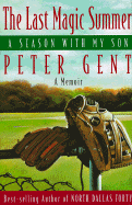 The Last Magic Summer: A Season with My Son: A Memoir - Gent, Peter