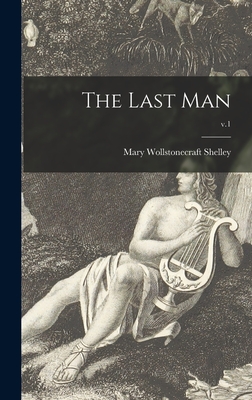 The Last Man; v.1 - Shelley, Mary Wollstonecraft 1797-1851