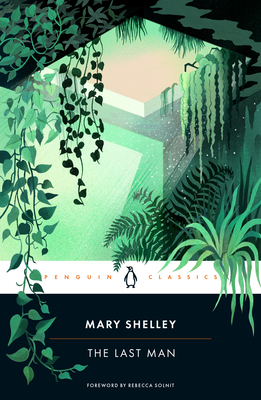 The Last Man - Shelley, Mary, and Havard, John (Introduction by), and Solnit, Rebecca (Foreword by)