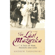 The Last Mazurka: A Tale of  War Passion and Loss