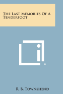 The Last Memories of a Tenderfoot - Townshend, R B