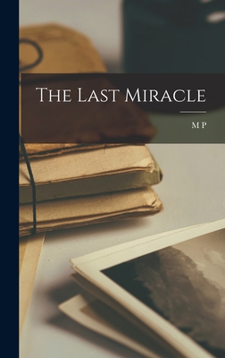 The Last Miracle - Shiel, M P 1865-1947