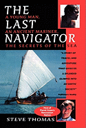 The Last Navigator: A Young Man, an Ancient Mariner, the Secrets of the Sea