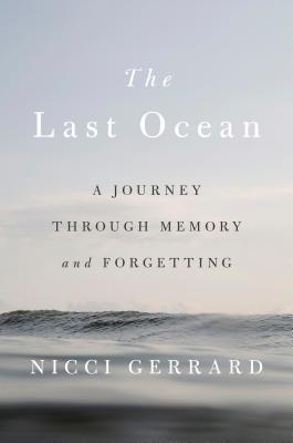 The Last Ocean: A Journey Through Memory and Forgetting - Gerrard, Nicci