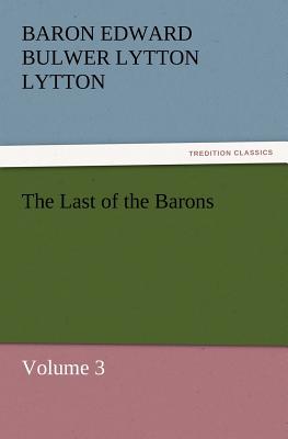 The Last of the Barons - Lytton, Baron Edward Bulwer Lytton