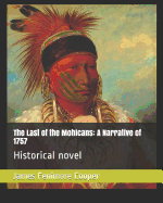 The Last of the Mohicans: A Narrative of 1757: Historical Novel