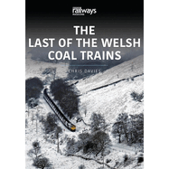 THE LAST OF THE WELSH COAL TRAINS: The Railways and Industry Series, Volume 2