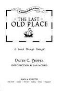 The Last Old Place: A Search Through Portugal - Proper, Datus C, and Morris, Jan (Introduction by)