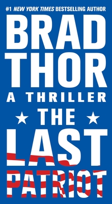 The Last Patriot: A Thriller - Thor, Brad