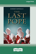 The Last Pope: Francis and The Fall of The Vatican [Standard Large Print 16 Pt Edition]