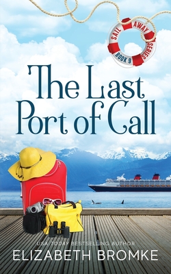 The Last Port of Call: (Sail Away Series Book 9) - Bromke, Elizabeth