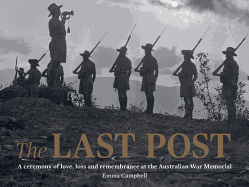The Last Post: A Ceremony of Love, Loss and Remembrance at the Australian War Memorial
