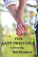 The Last Prejudice: Coming Out Is Always a Difficult Time But When It Drives a Wedge Between Two Brothers the Whole Family Suffers. the Connor Family Must Work Together to Heal Old Wounds.