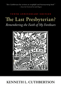 The Last Presbyterian? Tenth Anniversary Edition