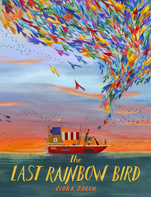 The Last Rainbow Bird - Brech, Nora, and Lawson, Polly (Translated by)