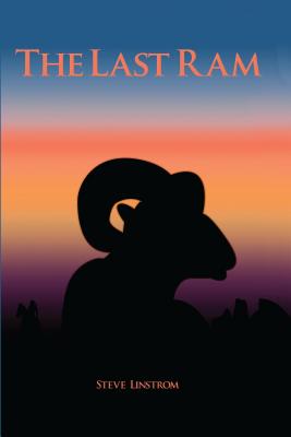 The Last Ram: A Novel of the Badlands - Linstrom, Steve