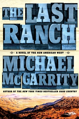 The Last Ranch: A Novel of the New American West - McGarrity, Michael