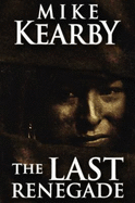 The Last Renegade - Mike Kearby