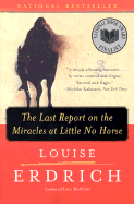 The Last Report on the Miracles at Little No Horse - Erdrich, Louise