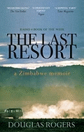 The Last Resort: A Memoir of Zimbabwe