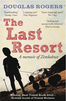 The Last Resort: A Memoir of Zimbabwe - Rogers, Douglas