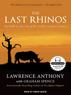 The Last Rhinos: My Battle to Save One of the World's Greatest Creatures