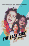 The Last Ride: A Real Life Story of Love, Hope & Determination Which Overpower Destiny