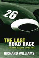 The Last Road Race: The 1957 Pescara Grand Prix