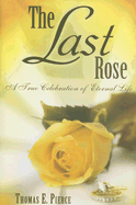 The Last Rose: A True Celebration of Eternal Life