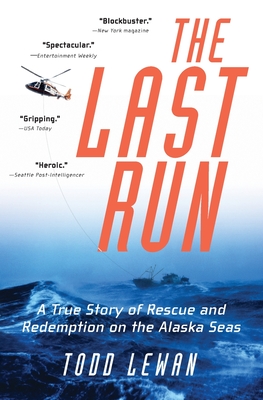 The Last Run: A True Story of Rescue and Redemption on the Alaska Seas - Lewan, Todd