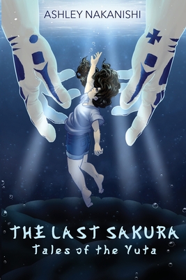 The Last Sakura: Tales of The Yuta - Nakanishi, Ashley K