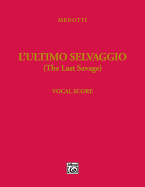 The Last Savage (L'Ultimo Selvaggio): Piano/Vocal (Italian and English Language Edition), Vocal Score