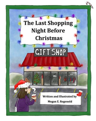 The Last Shopping Night Before Christmas - Regenold, Megan E