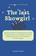 The last Showgirl: From glitter to Golden glory: Pamela Anderson's Transformation and Gia Coppola's Vision in a Cinematic Journey of Aging, Reinvention, and Hollywood's Showgirl Legacy