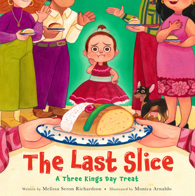 The Last Slice: A Three Kings Day Treat - Richardson, Melissa Seron