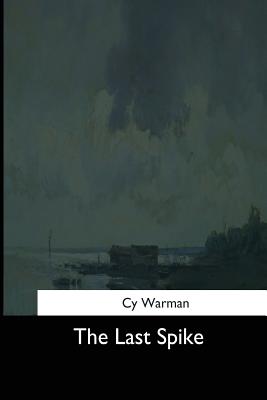 The Last Spike - Warman, Cy