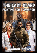 The Last Stand Fighting for Tomorrow: zombies novel