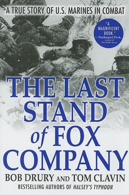 The Last Stand of Fox Company: A True Story of U.S. Marines in Combat - Drury, Bob, and Clavin, Tom