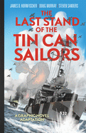 The Last Stand of the Tin Can Sailors: The Extraordinary World War II Story of the U.S. Navy's Finest Hour
