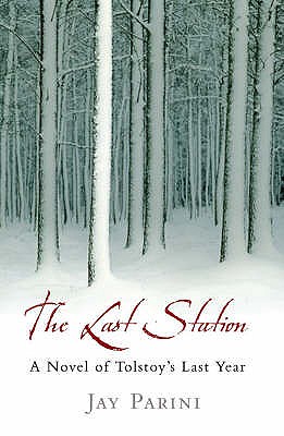 The Last Station: A Novel of Tolstoy's Final Year - Parini, Jay