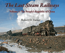 The Last Steam Railways: Volume 1: The People's Republic of China