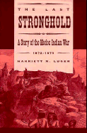 The Last Stronghold: A Story of the Modoc Indian War - Luger, Harriett M