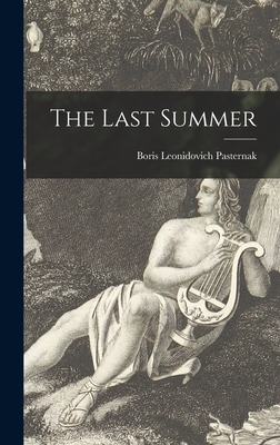 The Last Summer - Pasternak, Boris Leonidovich 1890-1960