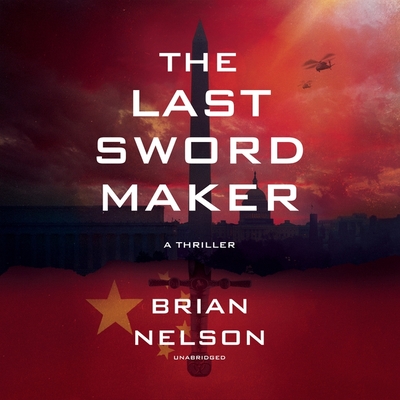 The Last Sword Maker - Nelson, Brian, and Hastings, Bradford (Read by)