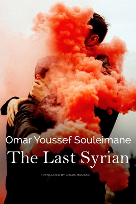 The Last Syrian - Souleimane, Omar Youssef, and Mourad, Ghada (Translated by)